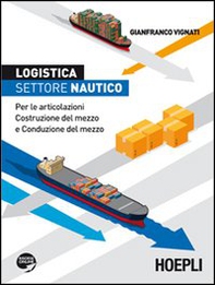 Logistica, settore nautico. Per le articolazioni costruzione del mezzo e conduzione del mezzo - Librerie.coop