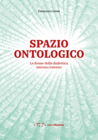 Spazio ontologico. Le forme della dialettica interno/esterno - Librerie.coop