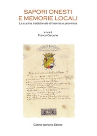 Sapori onesti e memorie locali. La cucina tradizionale di Isernia e provincia - Librerie.coop