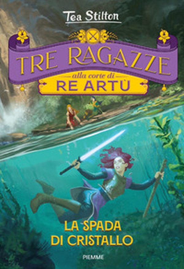 La spada di cristallo. Tre ragazze alla corte di re Artù - Librerie.coop La spada di cristallo. Tre ragazze alla corte di re Artù - Librerie.coop