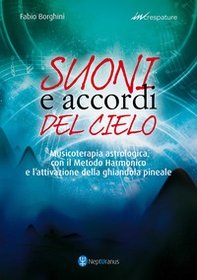 Suoni e accordi del cielo. Musicoterapia astrologica con il Metodo Harmonico - Librerie.coop