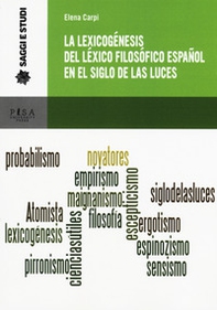 La lexicogénesis del léxico filosófico español en el Siglo de las Luces - Librerie.coop La lexicogénesis del léxico filosófico español en el Siglo de las Luces - Librerie.coop