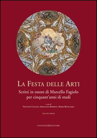 La festa delle arti. Scritti in onore di Marcello Fagiolo per cinquant'anni di studi - Librerie.coop