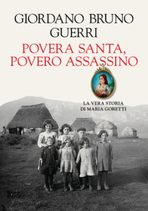Povera santa, povero assassino. La vera storia di Maria Goretti - Librerie.coop Povera santa, povero assassino. La vera storia di Maria Goretti - Librerie.coop