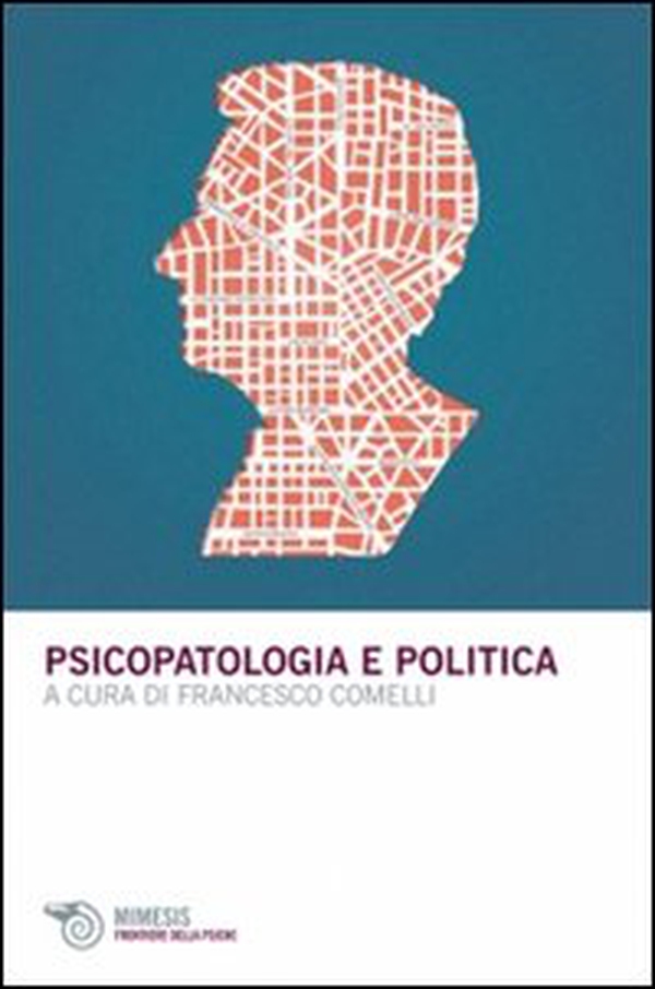 Psicopatologia e politica - Librerie.coop Psicopatologia e politica - Librerie.coop