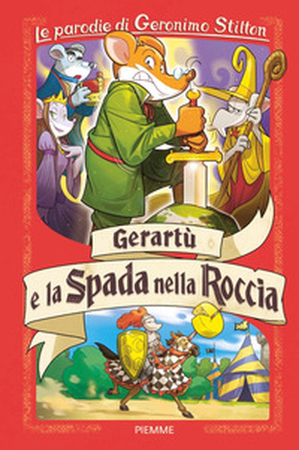 Gerartù e la spada nella roccia. Le parodie di Geronimo Stilton - Librerie.coop Gerartù e la spada nella roccia. Le parodie di Geronimo Stilton - Librerie.coop