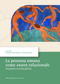 La persona umana come essere relazionale. Prospettive transdisciplinari - Librerie.coop