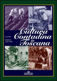 Cultura contadina in Toscana. Vol. 1 - Librerie.coop