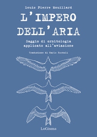 L'impero dell'aria. Saggio di ornitologia applicato all'aviazione - Librerie.coop L'impero dell'aria. Saggio di ornitologia applicato all'aviazione - Librerie.coop