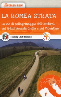 La Romea Strata. Le vie di pellegrinaggio dell'Osttirol, del Friuli Venezia Giulia e del Vicentino - Librerie.coop La Romea Strata. Le vie di pellegrinaggio dell'Osttirol, del Friuli Venezia Giulia e del Vicentino - Librerie.coop