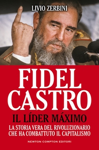 Fidel Castro. Il Líder Máximo - Librerie.coop Fidel Castro. Il Líder Máximo - Librerie.coop