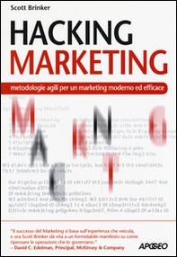 Hacking marketing. Metologie agili per un marketing moderno ed efficace - Librerie.coop