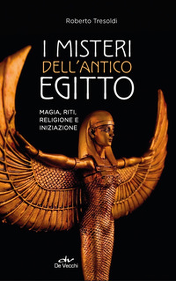 I misteri dell'antico Egitto. Magia, riti, religione e iniziazione - Librerie.coop I misteri dell'antico Egitto. Magia, riti, religione e iniziazione - Librerie.coop