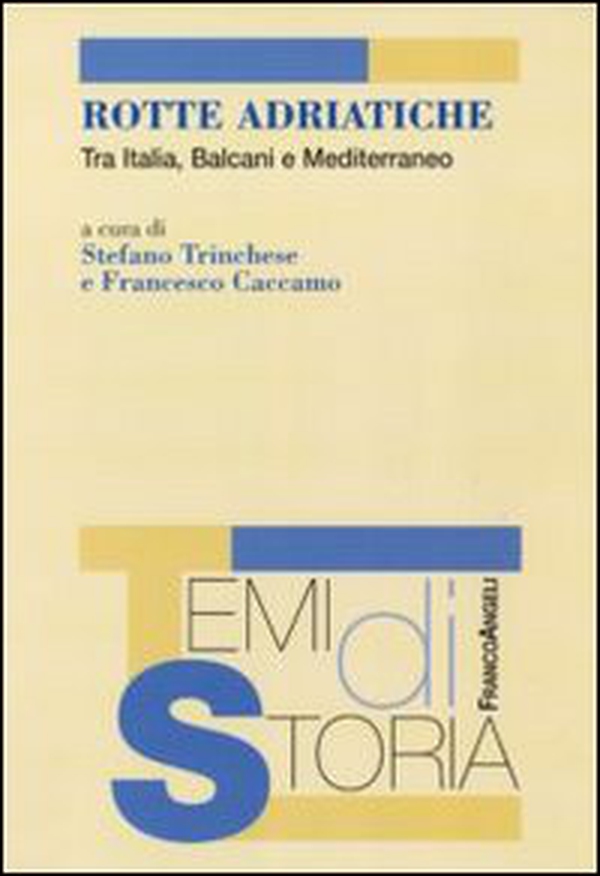 Rotte adriatiche. Tra Italia, Balcani e Mediterraneo - Librerie.coop Rotte adriatiche. Tra Italia, Balcani e Mediterraneo - Librerie.coop