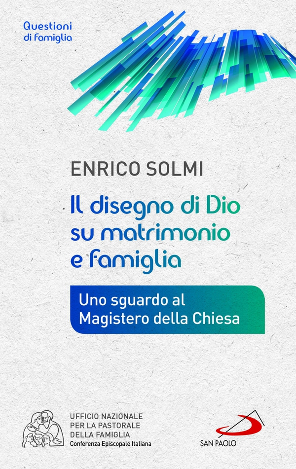 Il disegno di Dio su matrimonio e famiglia. Uno sguardo al Magistero della Chiesa - Librerie.coop