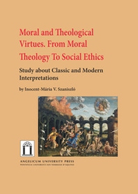 Moral and theological virtues. From moral theology to social ethics. Study about classic and modern interpretations - Librerie.coop