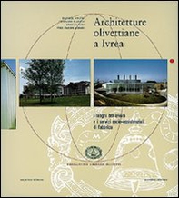 Architetture olivettiane a Ivrea. I luoghi del lavoro, i servizi socio assistenziali in fabbrica - Librerie.coop