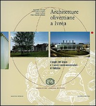 Architetture olivettiane a Ivrea. I luoghi del lavoro, i servizi socio assistenziali in fabbrica - Librerie.coop Architetture olivettiane a Ivrea. I luoghi del lavoro, i servizi socio assistenziali in fabbrica - Librerie.coop