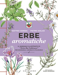 Erbe aromatiche. Il manuale illustrato di «Orto da coltivare» per seminarle, curarle e utilizzarle - Librerie.coop Erbe aromatiche. Il manuale illustrato di «Orto da coltivare» per seminarle, curarle e utilizzarle - Librerie.coop