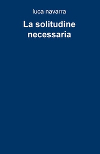 La solitudine necessaria - Librerie.coop