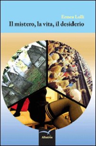 Il mistero, la vita, il desiderio - Librerie.coop