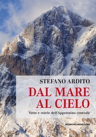 Dal mare al cielo. Vette e storie dell'Appennino centrale - Librerie.coop