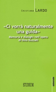"Ci vorrà naturalmente una guida". Memoria e dialoghi nell'opera di Dino Buzzati - Librerie.coop