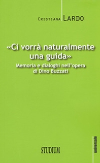 "Ci vorrà naturalmente una guida". Memoria e dialoghi nell'opera di Dino Buzzati - Librerie.coop "Ci vorrà naturalmente una guida". Memoria e dialoghi nell'opera di Dino Buzzati - Librerie.coop