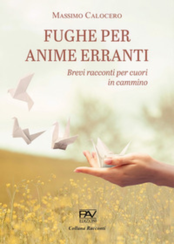 Fughe per anime erranti. Brevi racconti per cuori in cammino - Librerie.coop