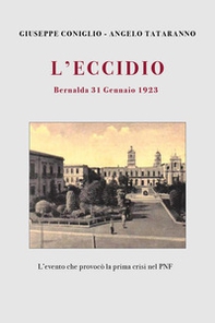 L'eccidio. Bernalda 31 gennaio 1923. L'evento che provocò la prima crisi nel PNF - Librerie.coop