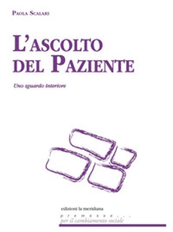 L'ascolto del paziente. Uno sguardo interiore - Librerie.coop L'ascolto del paziente. Uno sguardo interiore - Librerie.coop