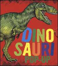 Dinosauri. Libro pop-up - Librerie.coop