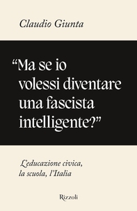Ma se io volessi diventare una fascista intelligente? - Librerie.coop
