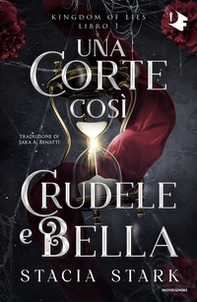 Una corte così crudele e bella. Kingdom of lies - Vol. 1 - Librerie.coop