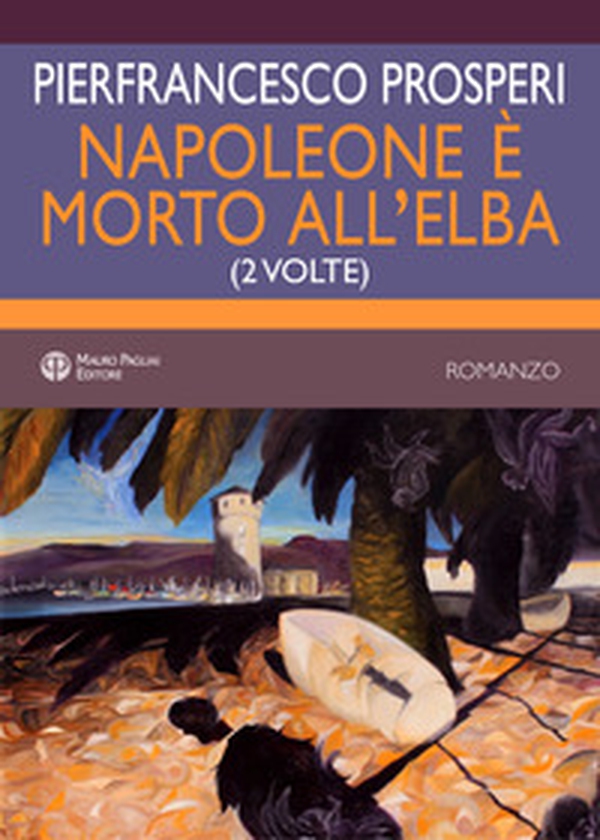 Napoleone è morto all'elba. (2 volte) - Librerie.coop Napoleone è morto all'elba. (2 volte) - Librerie.coop