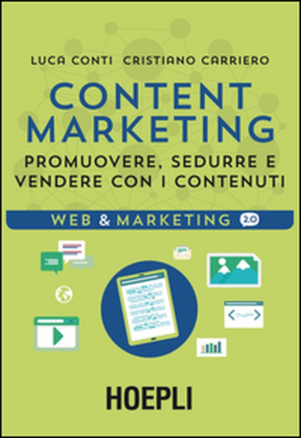 Content Marketing. Promuovere, sedurre e vendere con i contenuti - Librerie.coop Content Marketing. Promuovere, sedurre e vendere con i contenuti - Librerie.coop