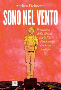 Sono nel vento. Il racconto della Shoah tra pietre d'inciampo e i giusti a Bologna - Librerie.coop Sono nel vento. Il racconto della Shoah tra pietre d'inciampo e i giusti a Bologna - Librerie.coop