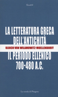 La letteratura greca dell'antichità. Il periodo ellenico (700-480 a.C.) - Librerie.coop