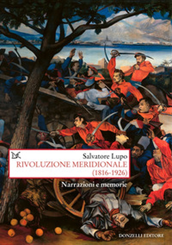 Rivoluzione meridionale (1816-1926). Narrazioni e memorie - Librerie.coop