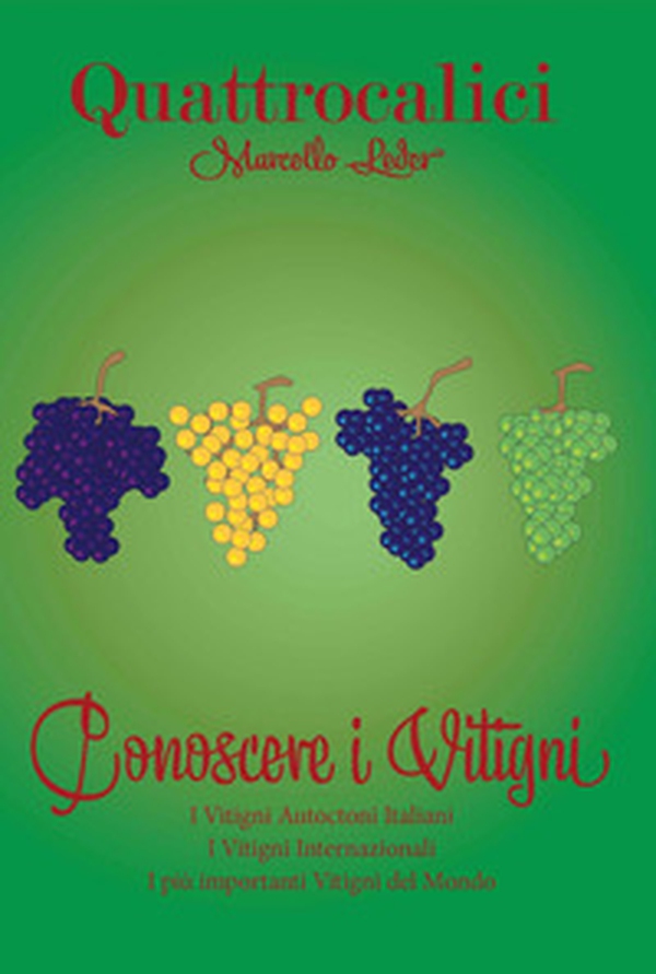 Quattrocalici. Conoscere i vitigni - Librerie.coop Quattrocalici. Conoscere i vitigni - Librerie.coop