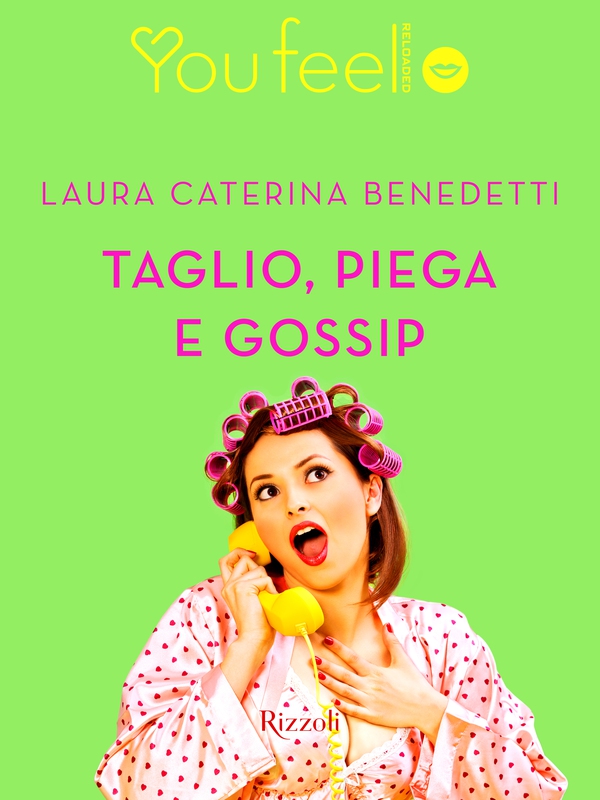 Taglio, piega e gossip (Youfeel) - Librerie.coop Taglio, piega e gossip (Youfeel) - Librerie.coop