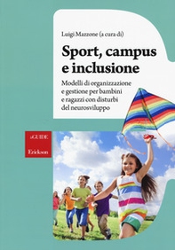 Sport, campus e inclusione. Modelli di organizzazione e gestione per bambini e ragazzi con disturbi del neurosviluppo - Librerie.coop