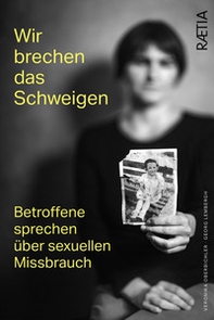 Wir brechen das schweigen. Betroffene sprechen über sexuellen Missbrauch - Librerie.coop