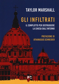 Gli infiltrati. Il complotto per distruggere la chiesa dall'interno - Librerie.coop