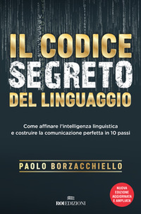 Il codice segreto del linguaggio. Come affinare l'intelligenza linguistica e costruire la comunicazione perfetta in 10 passi - Librerie.coop Il codice segreto del linguaggio. Come affinare l'intelligenza linguistica e costruire la comunicazione perfetta in 10 passi - Librerie.coop