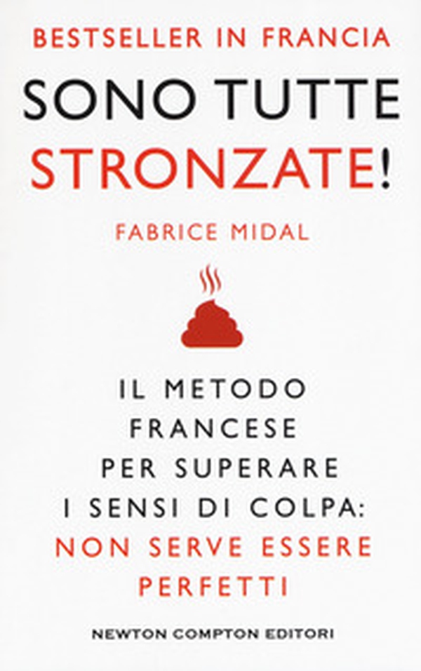 Sono tutte stronzate! Il metodo francese per superare il senso di colpa: non serve essere perfetti - Librerie.coop Sono tutte stronzate! Il metodo francese per superare il senso di colpa: non serve essere perfetti - Librerie.coop