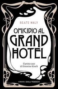 Omicidio al Grand Hotel. Il primo caso di Ernestine e Anton - Librerie.coop Omicidio al Grand Hotel. Il primo caso di Ernestine e Anton - Librerie.coop