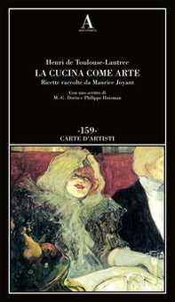 La cucina come arte. Ricette raccolte da Maurice Joyant - Librerie.coop