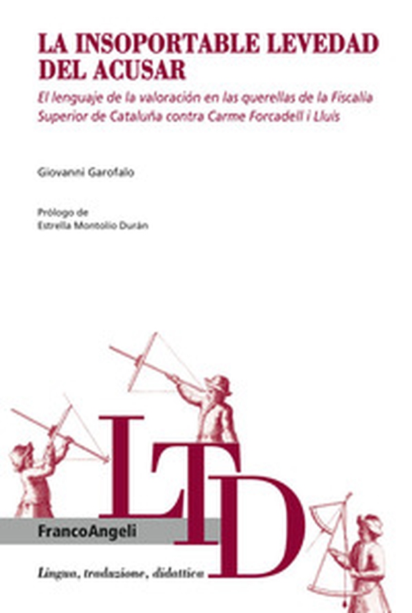 La insoportable levedad del acusar. El lenguaje de la valoración en las querellas de la fiscalía superior de Cataluña contra Carme Forcadell i Lluís - Librerie.coop La insoportable levedad del acusar. El lenguaje de la valoración en las querellas de la fiscalía superior de Cataluña contra Carme Forcadell i Lluís - Librerie.coop