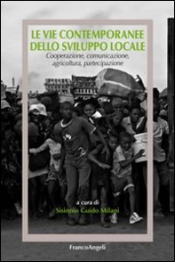 Le vie contemporanee dello sviluppo locale. Cooperazione, comunicazione, agricoltura, partecipazione - Librerie.coop